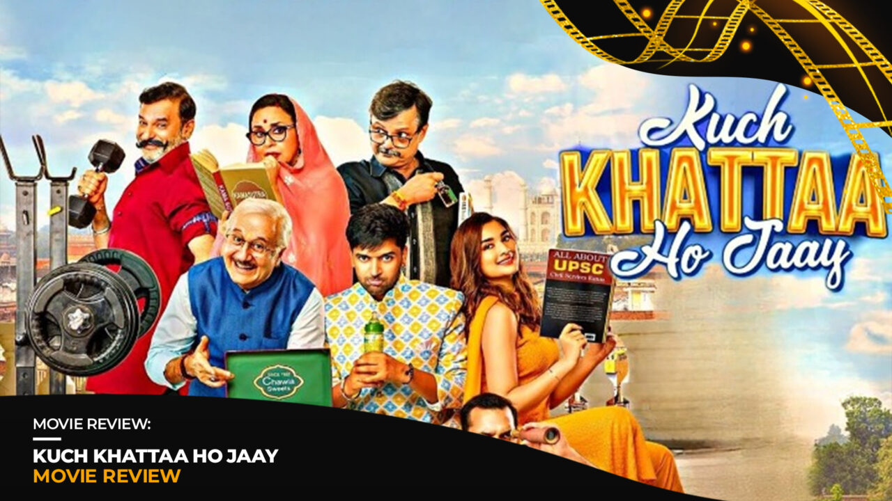 Kuch Khattaa Ho Jaay | Movie Review