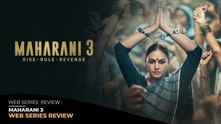 Maharani | Web Series | Season 3 | Review