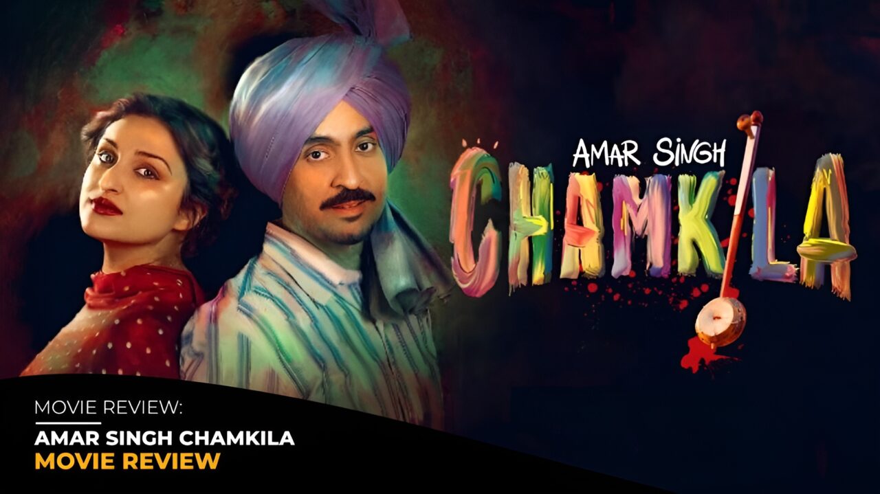 Amar Singh Chamkila | Movie Review