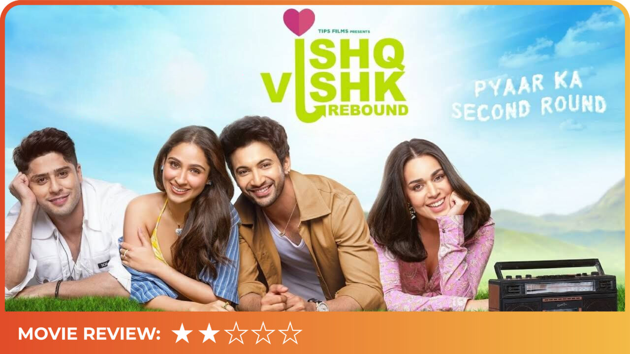 Ishq Vishk Rebound | Movie Review