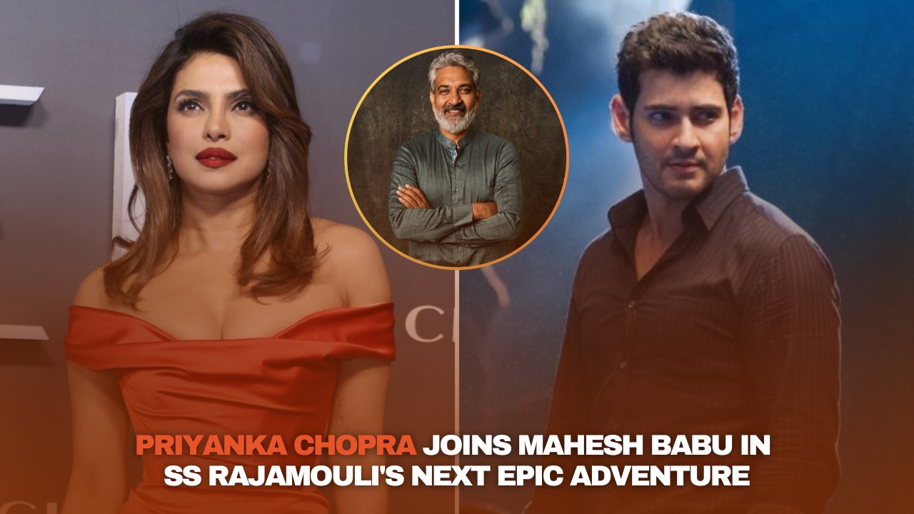 Priyanka Chopra likely to Star Opposite Mahesh Babu in SS Rajamouli’s Next Epic