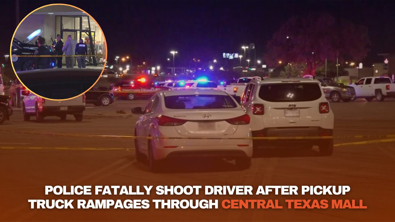 Police Fatally Shoot Driver After Mall Rampage in Central Texas