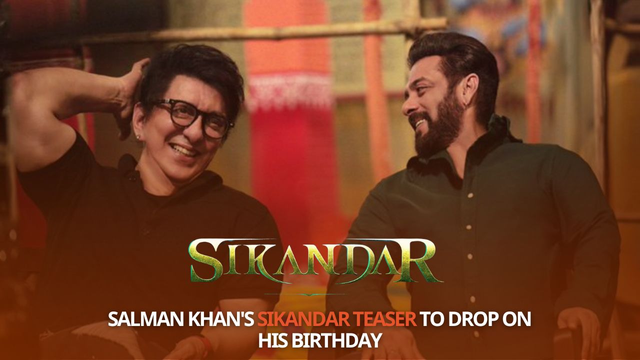 Sikandar Teaser to Release on Salman Khan’s Birthday