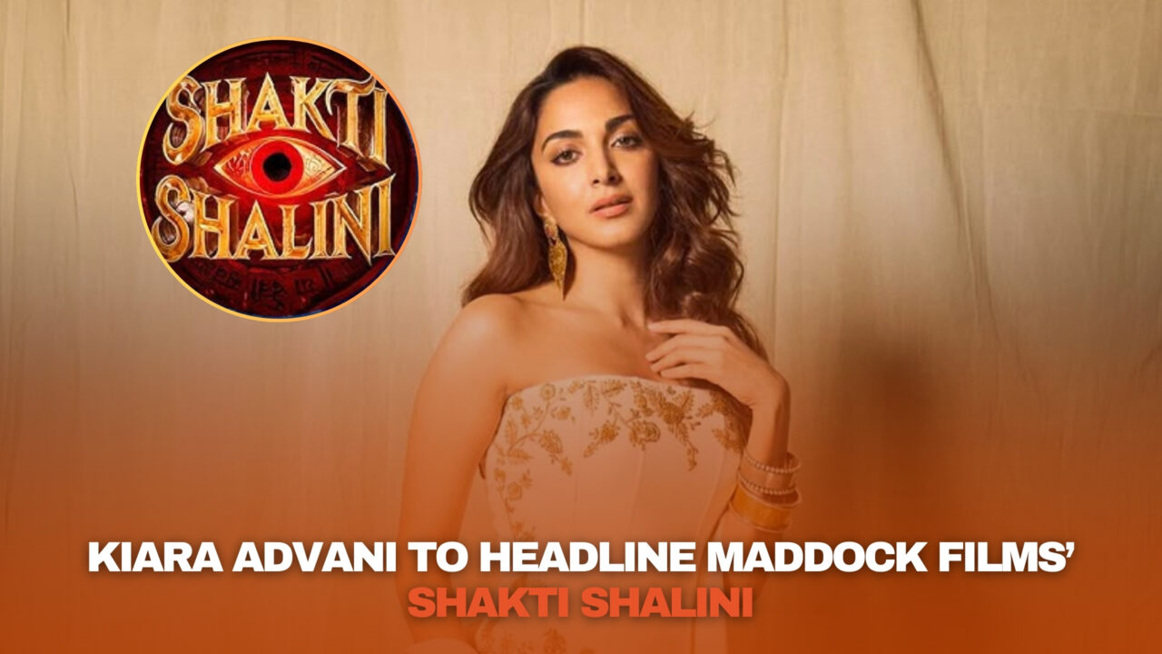 Kiara Advani to Star in Maddock Films’ Shakti Shalini, Directed by Ajitpal Singh