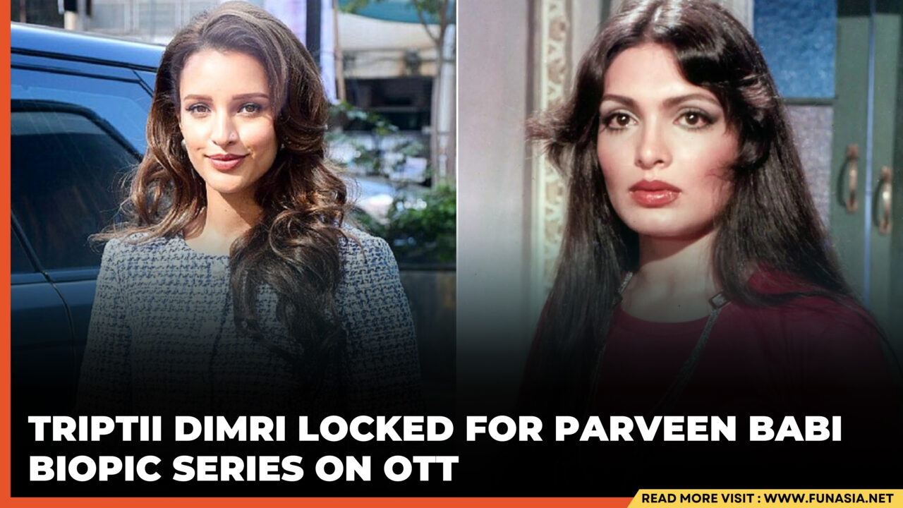 Triptii Dimri to Play Parveen Babi in Netflix Biopic Series