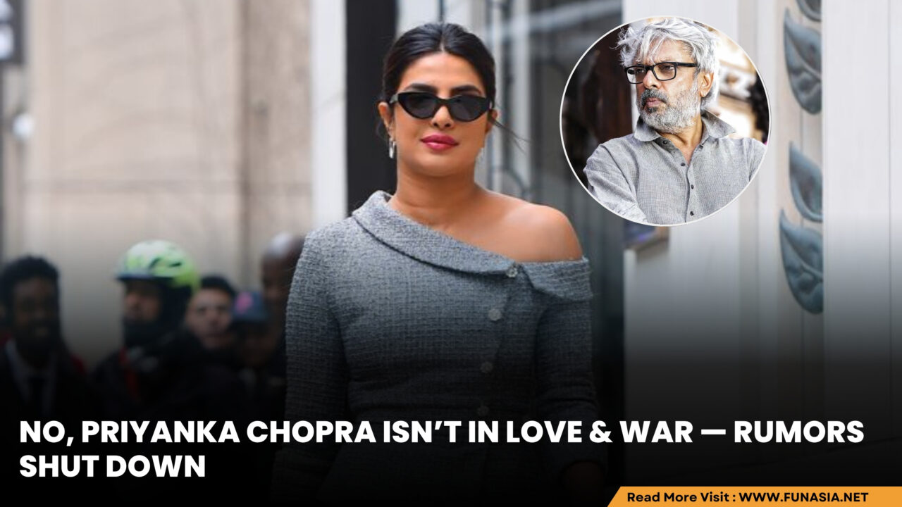 Priyanka Chopra Jonas Not Collaborating with Sanjay Leela Bhansali for Love & War