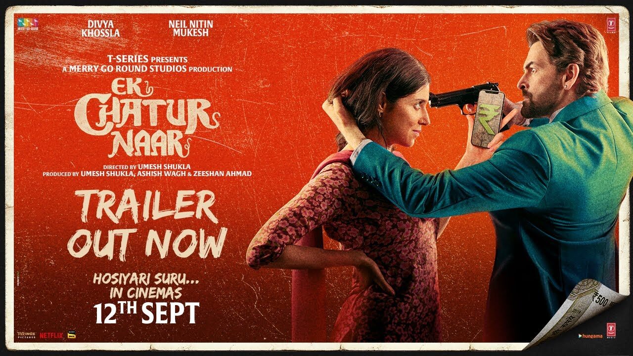 Ek Chatur Naar | Official Trailer | Divya Khossla | Neil Nitin Mukesh | Umesh Shukla | 12th Sep 2025